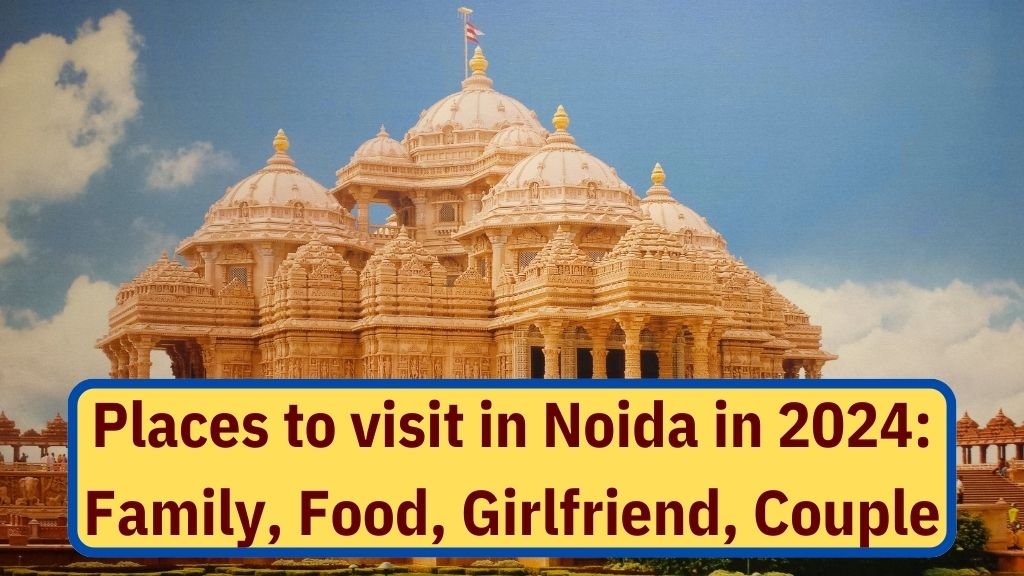 Places to visit in Noida in 2024