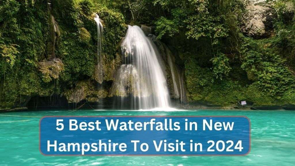 5 Best Waterfalls in New Hampshire To Visit in 2024