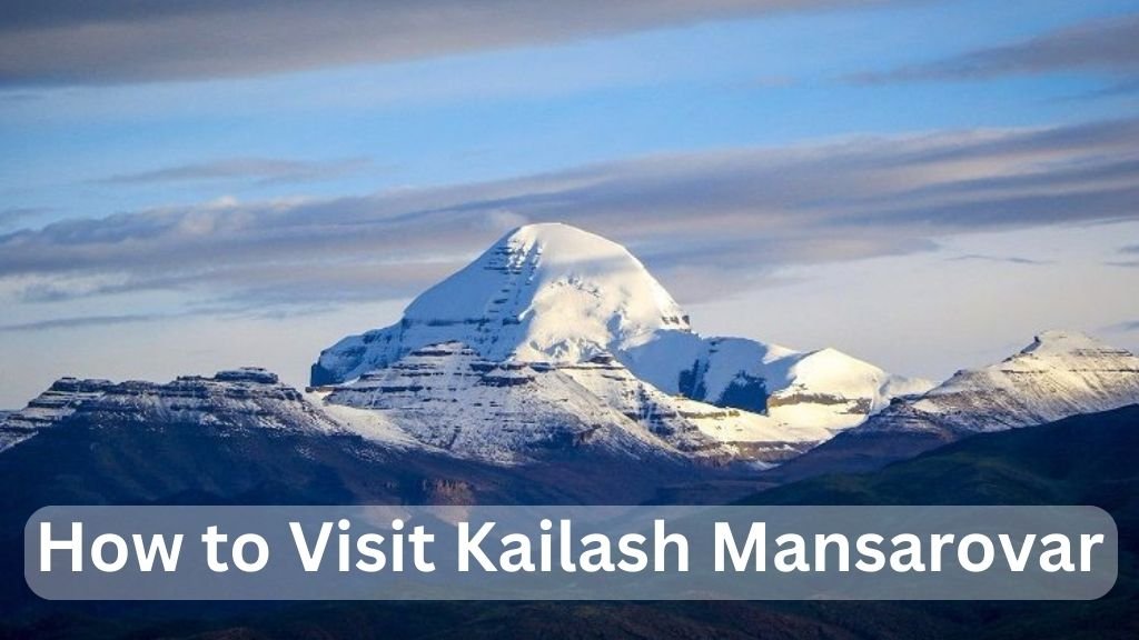 How to Visit Kailash Mansarovar, How to go kailash mansarovar yatra 2024