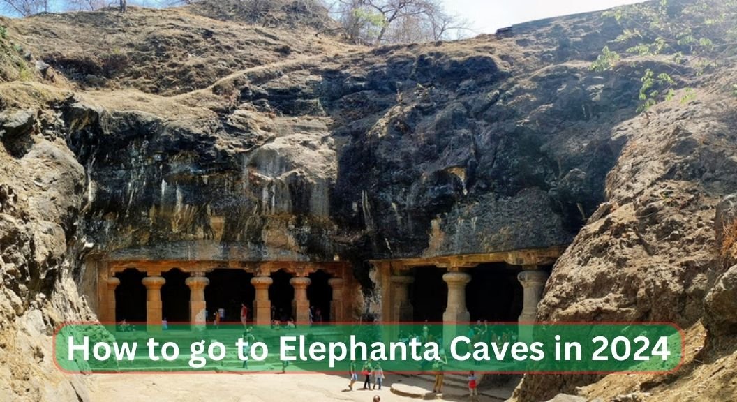 How to go to Elephanta Caves in 2024